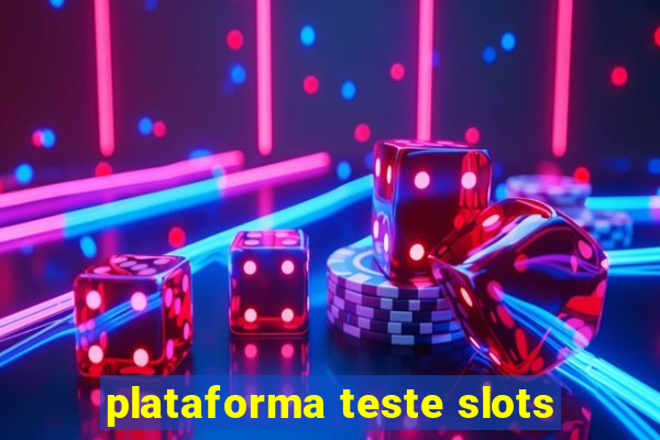 plataforma teste slots